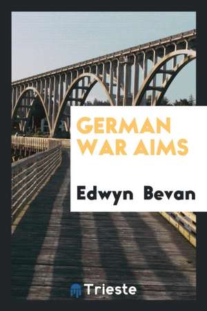 German War Aims de Edwyn Bevan