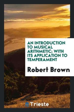 An Introduction to Musical Arithmetic de Robert Brown