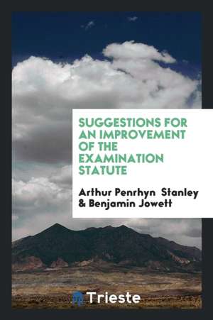 Suggestions for an Improvement of the Examination Statute de Arthur Penrhyn Stanley