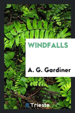 Windfalls de A. G. Gardiner