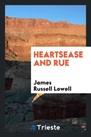 Heartsease and Rue de James Russell Lowell