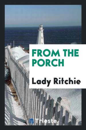 From the Porch de Anne Ritchie