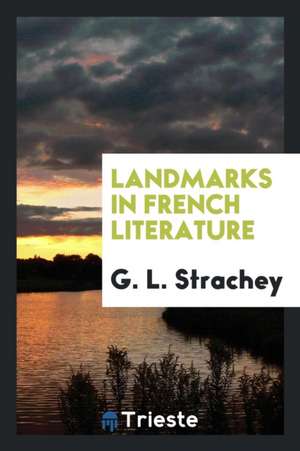 Landmarks in French Literature de G. L. Strachey