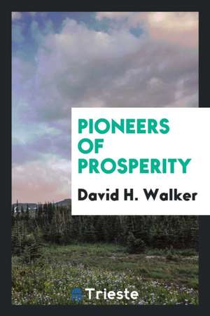 Pioneers of Prosperity de David H. Walker