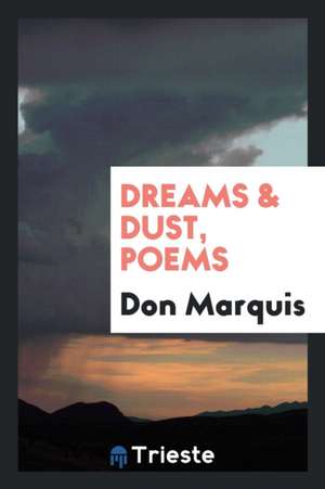 Dreams & Dust, Poems de Don Marquis