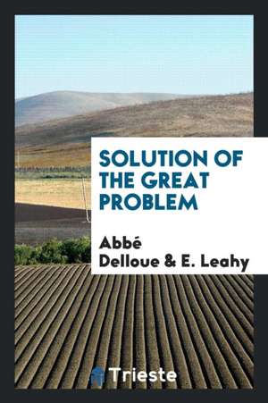 Solution of the Great Problem de Abbe Delloue