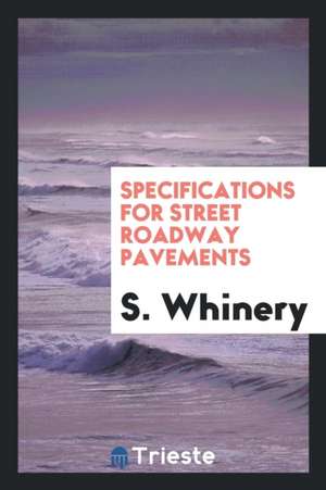 Specifications for Street Roadway Pavements de S. Whinery