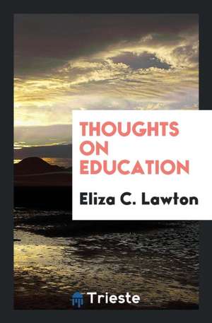 Thoughts on Education de Eliza C. Lawton