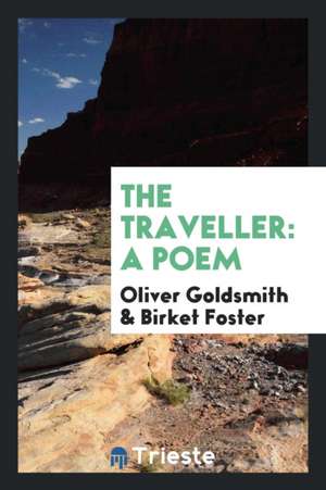 The Traveller: A Poem de Oliver Goldsmith