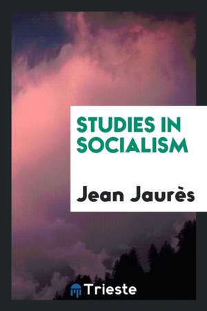 Studies in Socialism de Jean Jaures