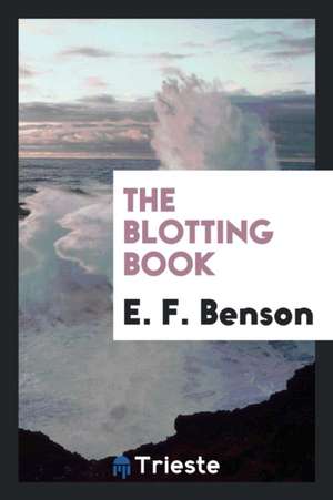 The Blotting Book de E. F. Benson