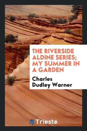 My Summer in a Garden de Charles Dudley Warner