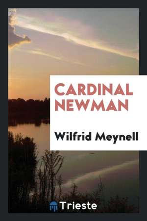 Cardinal Newman de Wilfrid Meynell