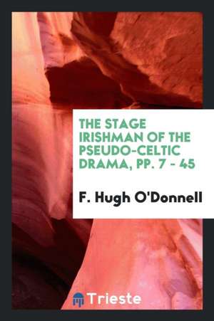 The Stage Irishman of the Pseudo-Celtic Drama de F. Hugh O'Donnell