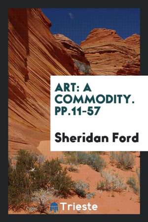 Art: A Commodity. Pp.11-57 de Sheridan Ford