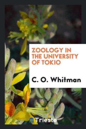 Zoology in the University of Tokio de C. O. Whitman