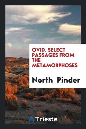 Ovid. Select Passages from the Metamorphoses de North Pinder