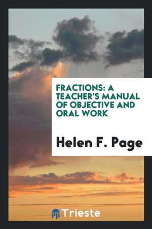 Fractions: A Teacher's Manual of Objective and Oral Work de Helen F. Page