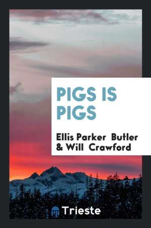 Pigs Is Pigs de Ellis Parker Butler