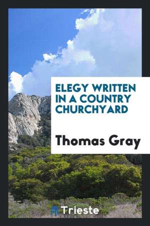 Elegy Written in a Country Churchyard de Mr Gray