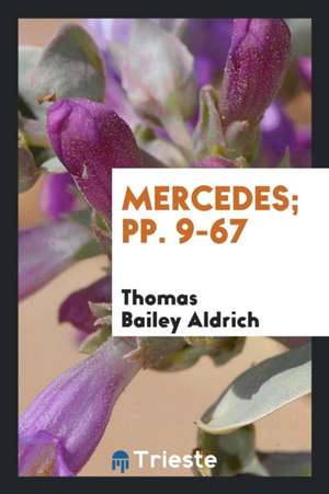 Mercedes; Pp. 9-67 de Thomas Bailey Aldrich