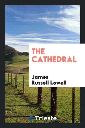 The Cathedral de James Russell Lowell