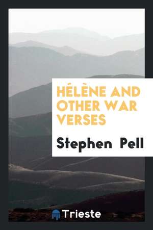 Hélène and Other War Verses de Stephen Pell