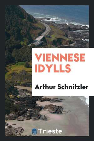 Viennese Idylls de Arthur Schnitzler