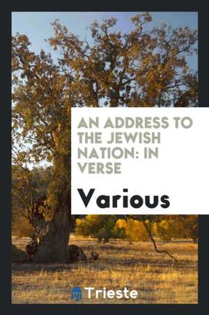 An Address to the Jewish Nation: In Verse de Various