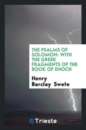 The Psalms of Solomon: With the Greek Fragments of the Book of Enoch de Henry Barclay Swete