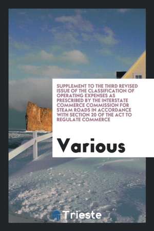 Supplement to the Third Revised Issue of the Classification of Operating Expenses as Prescribed by the Interstate Commerce Commission for Steam Roads de Various