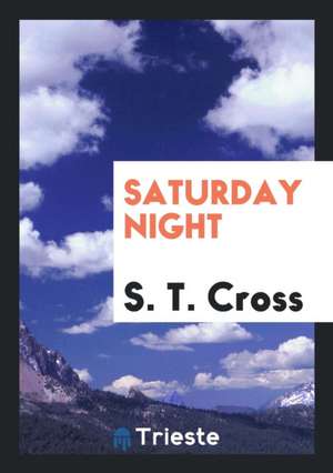 Saturday Night de S. T. Cross