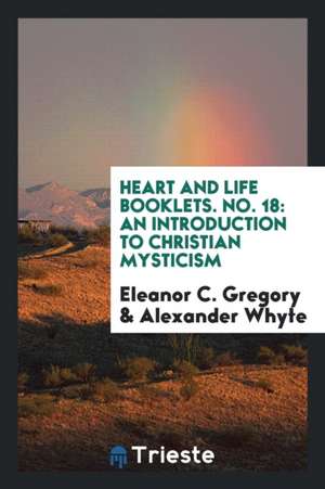 Heart and Life Booklets. No. 18: An Introduction to Christian Mysticism de Eleanor C. Gregory