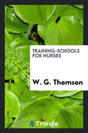 Training-Schools for Nurses de W. G. Thomson