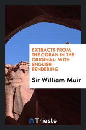 Extracts from the Coran in the Original: With English Rendering de Sir William Muir