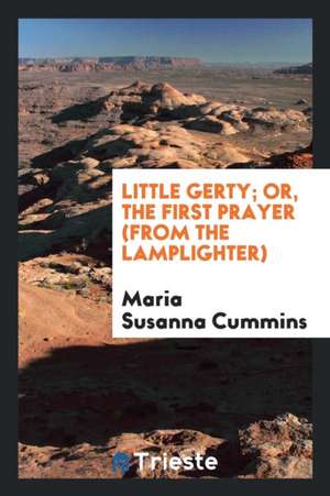 Little Gerty; Or, the First Prayer (from the Lamplighter) de Maria Susanna Cummins