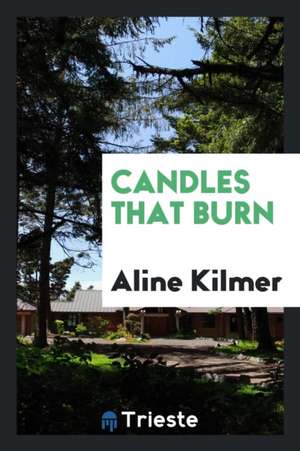 Candles That Burn de Aline Kilmer