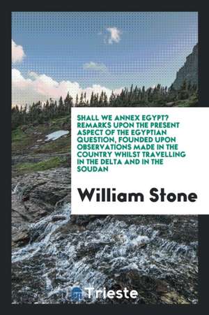 Shall We Annex Egypt? de William Stone