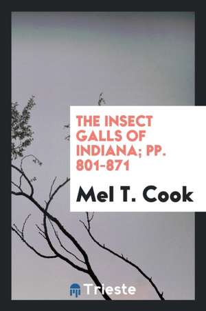 The Insect Galls of Indiana de Mel T. Cook