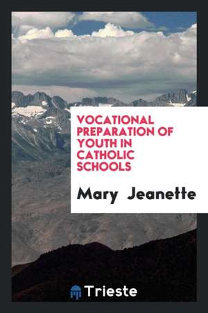 Vocational Preparation of Youth in Catholic Schools de Mary Jeanette