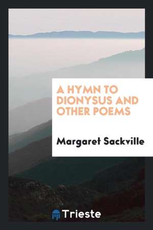 A Hymn to Dionysus and Other Poems de Margaret Sackville