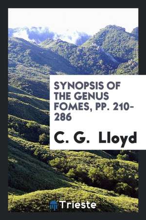 Synopsis of the Genus Fomes, Pp. 210-286 de C. G. Lloyd