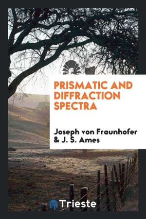 Prismatic and Diffraction Spectra de Joseph von Fraunhofer