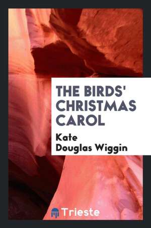 The Birds' Christmas Carol de Kate Douglas Wiggin