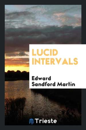 Lucid Intervals de Edward Sandford Martin