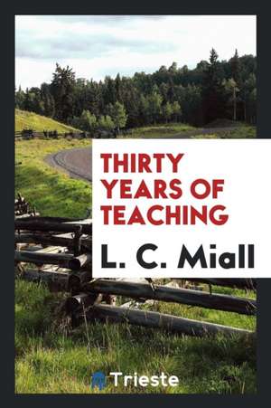 Thirty Years of Teaching de L. C. Miall