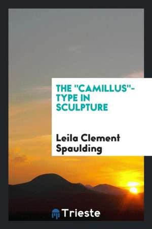 The Camillus-Type in Sculpture de Leila Clement Spaulding