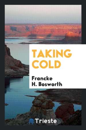 Taking Cold de Francke H. Bosworth