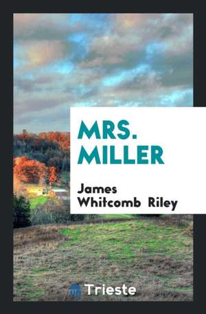 Mrs. Miller de James Whitcomb Riley