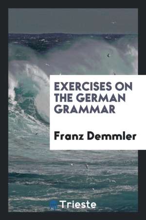 Exercises on the German Grammar de Franz Demmler